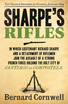 Sharpe’s Rifles: The French Invasion of Galicia, January 1809