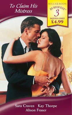 To Claim His Mistress: Mistress at a Price / Mother and Mistress / His Mistress's Secret