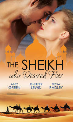 The Sheikh Who Desired Her: Secrets of the Oasis / The Desert Prince / Saved by the Sheikh!