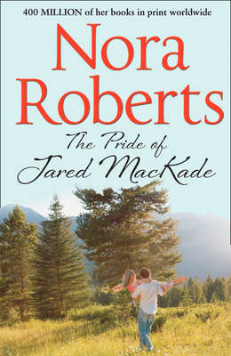 The Pride Of Jared MacKade: the classic story from the queen of romance that you won’t be able to put down