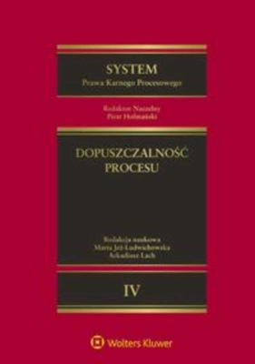 System Prawa Karnego Procesowego. Tom IV. Dopuszczalność procesu