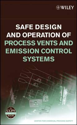 Safe Design and Operation of Process Vents and Emission Control Systems