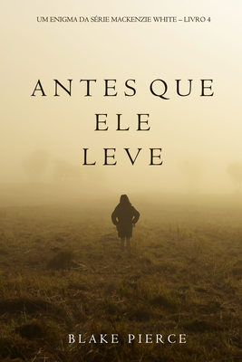 Antes Que Ele Leve 