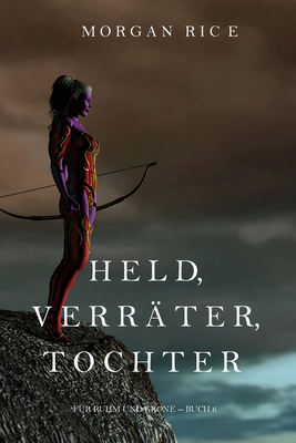 Held, Verräter, Tochter 