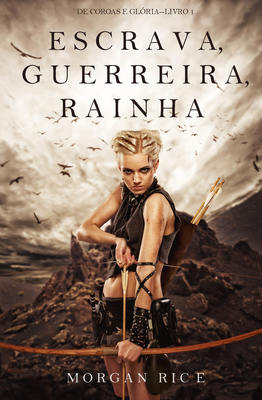 Escrava, Guerreira e Rainha 