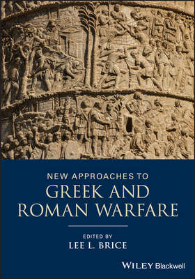 New Approaches to Greek and Roman Warfare