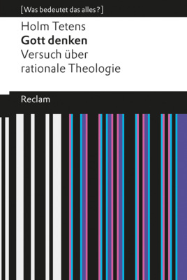 Gott denken. Ein Versuch über rationale Theologie