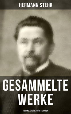 Gesammelte Werke: Romane, Erzählungen & Dramen