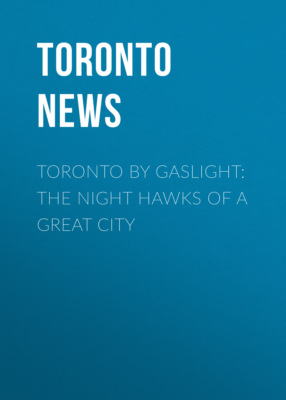 Toronto by Gaslight: The Night Hawks of a Great City