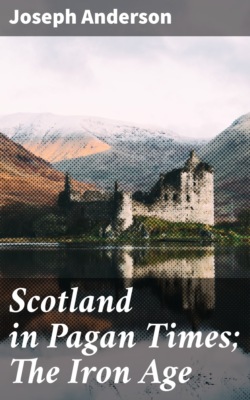 Scotland in Pagan Times; The Iron Age