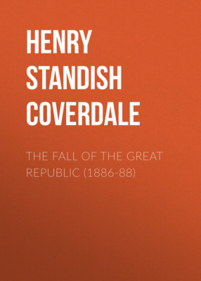 The Fall of the Great Republic (1886-88)