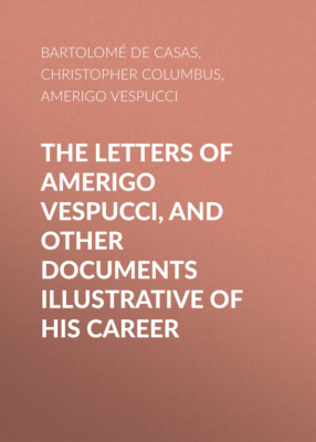 The Letters of Amerigo Vespucci, and Other Documents Illustrative of His Career