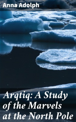 Arqtiq: A Study of the Marvels at the North Pole
