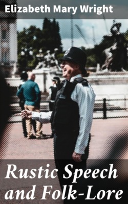 Rustic Speech and Folk-Lore