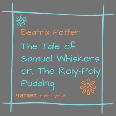 The Tale of Samuel Whiskers or, The Roly-Poly Pudding