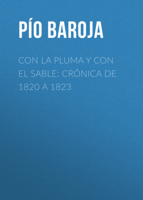 Con la Pluma y con el Sable: Crónica de 1820 a 1823