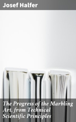 The Progress of the Marbling Art, from Technical Scientific Principles