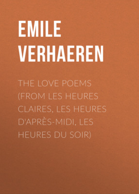 The Love Poems (From Les Heures claires, Les Heures d'après-midi, Les Heures du Soir)