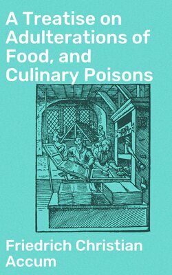 A Treatise on Adulterations of Food, and Culinary Poisons