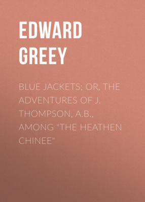 Blue Jackets; or, The Adventures of J. Thompson, A.B., Among "the Heathen Chinee"