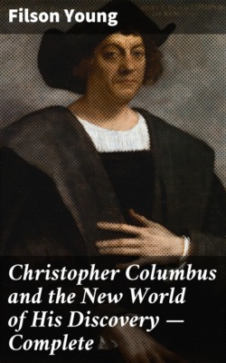 Christopher Columbus and the New World of His Discovery — Complete