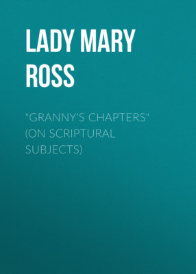 "Granny's Chapters" (on scriptural subjects)
