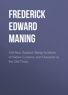 Old New Zealand: Being Incidents of Native Customs and Character in the Old Times