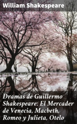 Dramas de Guillermo Shakespeare: El Mercader de Venecia, Macbeth, Romeo y Julieta, Otelo