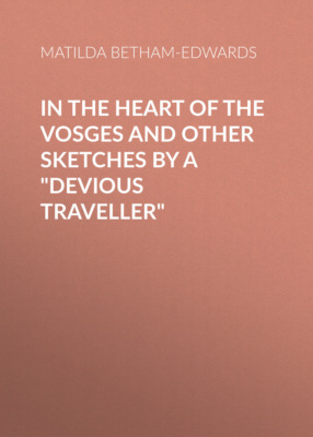 In the Heart of the Vosges and Other Sketches by a "Devious Traveller"