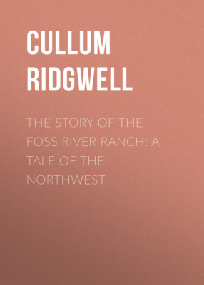 The Story of the Foss River Ranch: A Tale of the Northwest