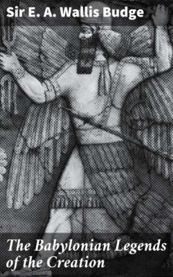 The Babylonian Legends of the Creation