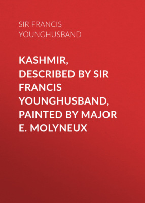 Kashmir, described by Sir Francis Younghusband, painted by Major E. Molyneux