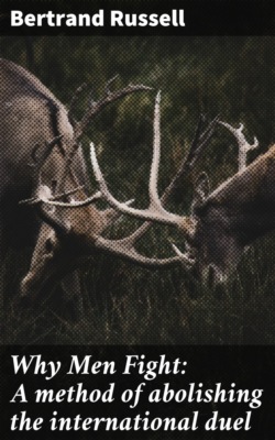 Why Men Fight: A method of abolishing the international duel