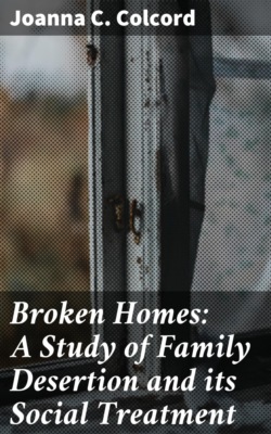 Broken Homes: A Study of Family Desertion and its Social Treatment
