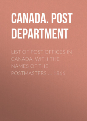 List of Post Offices in Canada, with the Names of the Postmasters ... 1866