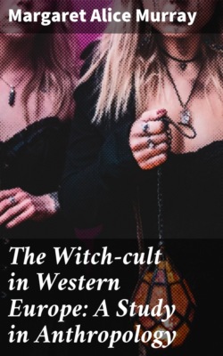 The Witch-cult in Western Europe: A Study in Anthropology