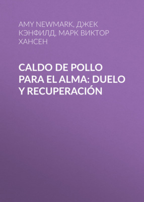 Caldo de pollo para el alma: Duelo y recuperación