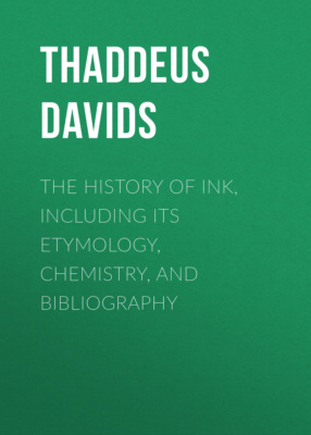 The History of Ink, Including Its Etymology, Chemistry, and Bibliography