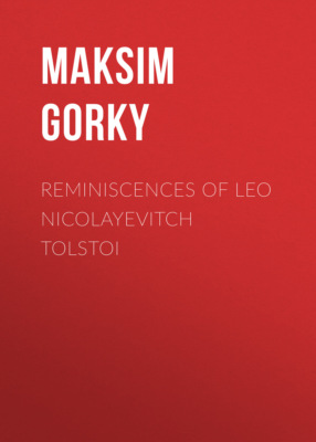 Reminiscences of Leo Nicolayevitch Tolstoi