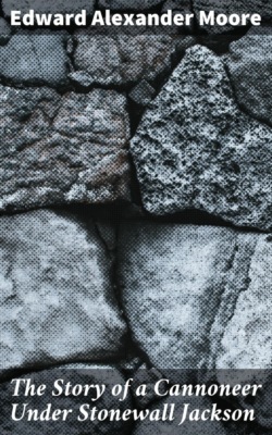 The Story of a Cannoneer Under Stonewall Jackson