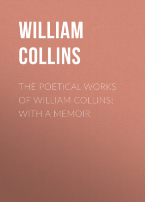 The Poetical Works of William Collins; With a Memoir