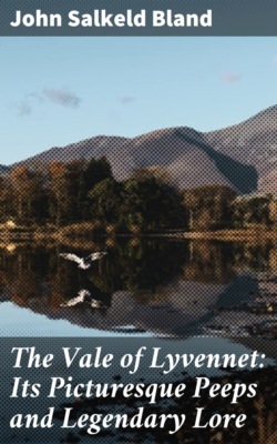 The Vale of Lyvennet: Its Picturesque Peeps and Legendary Lore