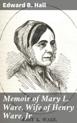 Memoir of Mary L. Ware, Wife of Henry Ware, Jr