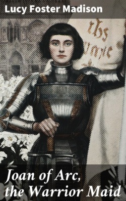 Joan of Arc, the Warrior Maid