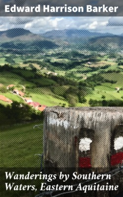 Wanderings by Southern Waters, Eastern Aquitaine
