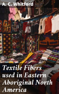 Textile Fibers used in Eastern Aboriginal North America