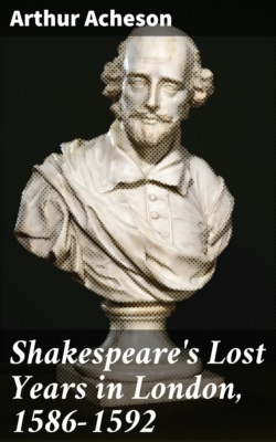 Shakespeare's Lost Years in London, 1586-1592