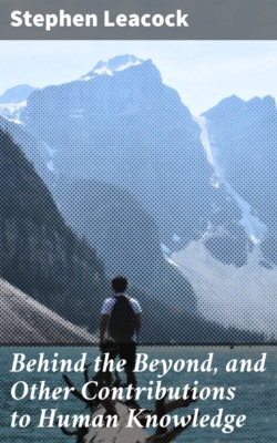 Behind the Beyond, and Other Contributions to Human Knowledge