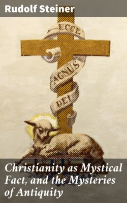 Christianity as Mystical Fact, and the Mysteries of Antiquity