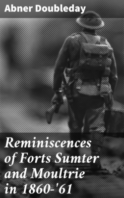 Reminiscences of Forts Sumter and Moultrie in 1860-'61